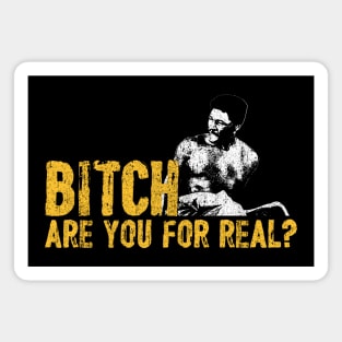 B*tch Are You For Real - Rudy Ray Moore Magnet